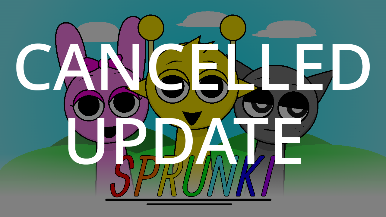 Sprunki Cancelled Update