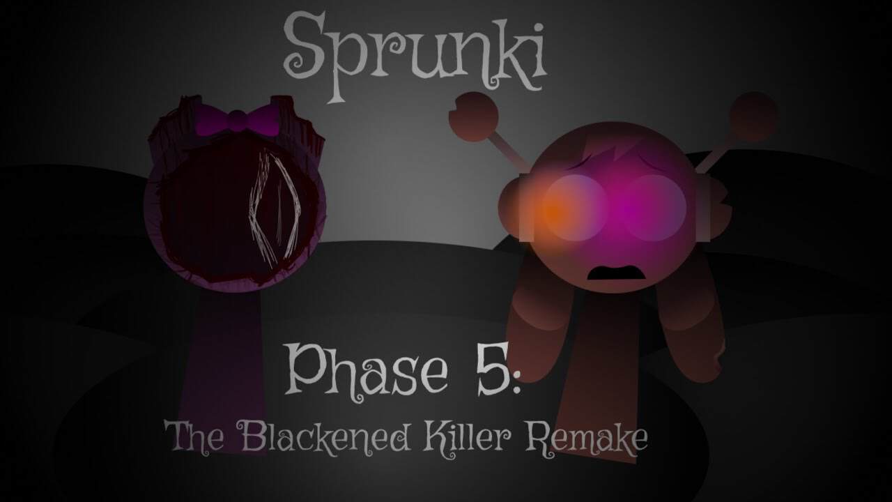 Sprunki Phase 5 The Blackened Killer Remake